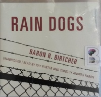Rain Dogs written by Baron R. Birtcher performed by Ray Porter and Timothy Andres Pabon on Audio CD (Unabridged)